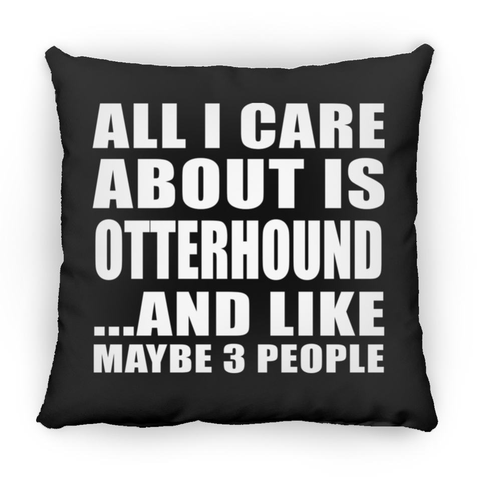 All I Care About Is Otterhound - Throw Pillow Black