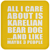 All I Care About Is Karelian Bear Dog - Drink Coaster