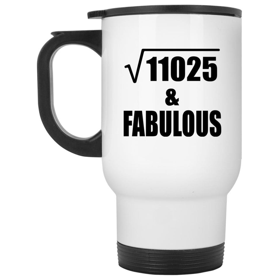 105th Birthday Square Root of 11025 & Fabulous - White Travel Mug