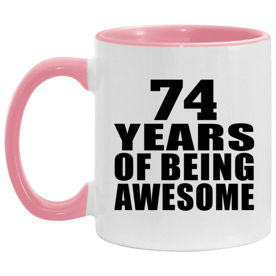74th Birthday 74 Years Of Being Awesome - 11oz Accent Mug Pink