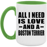 All I Need Is Love And A Boston Terrier - 15oz Accent Mug Green