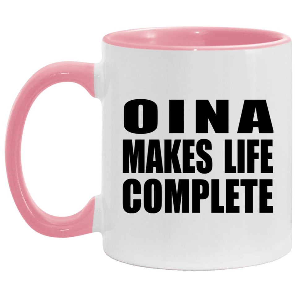 Oina Makes Life Complete - 11oz Accent Mug Pink