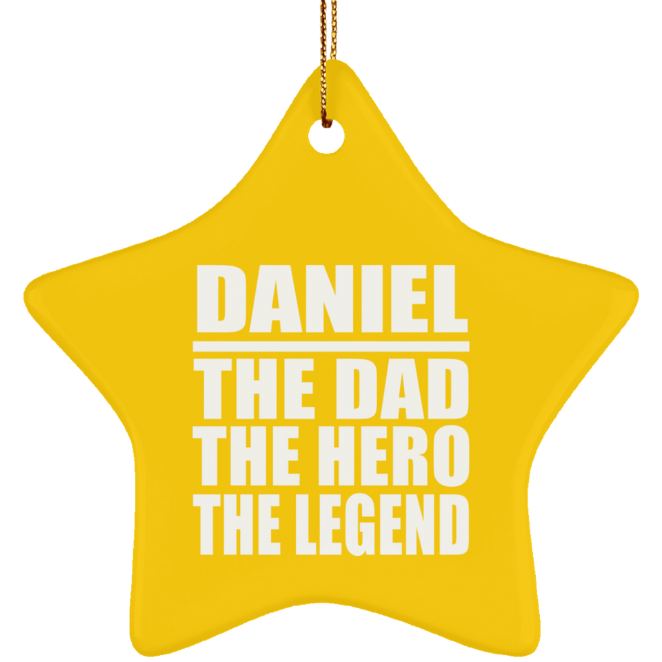 Daniel The Dad The Hero The Legend - Star Ornament