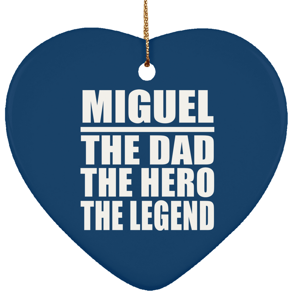Miguel The Dad The Hero The Legend - Heart Ornament