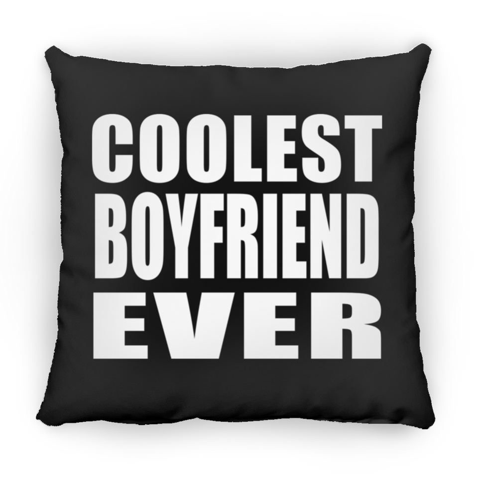 Coolest Boyfriend Ever - Throw Pillow Black