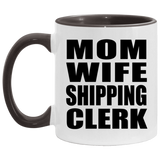Mom Wife Shipping Clerk - 11oz Accent Mug Black
