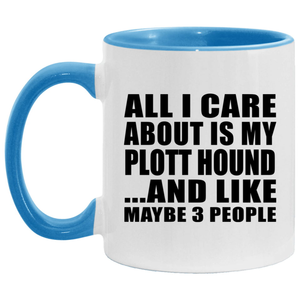All I Care About Is My Plott Hound - 11oz Accent Mug Blue