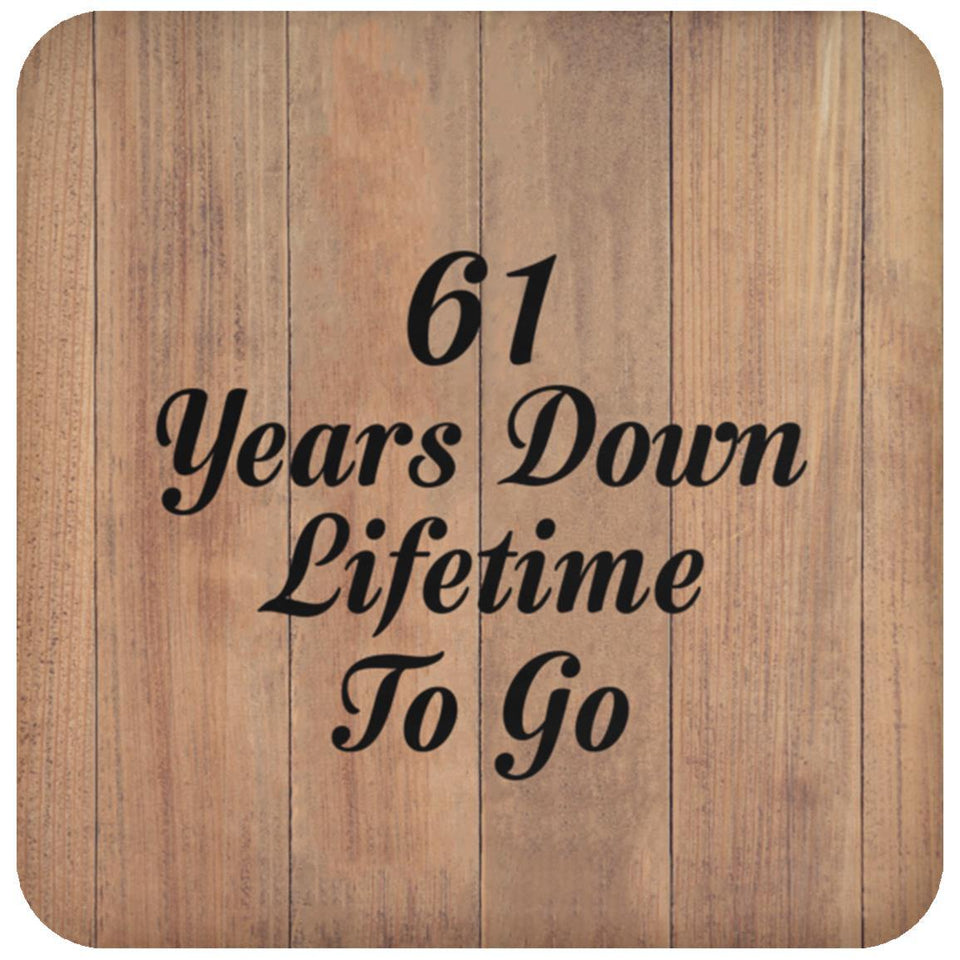 61st Anniversary 61 Years Down Lifetime To Go - Drink Coaster C