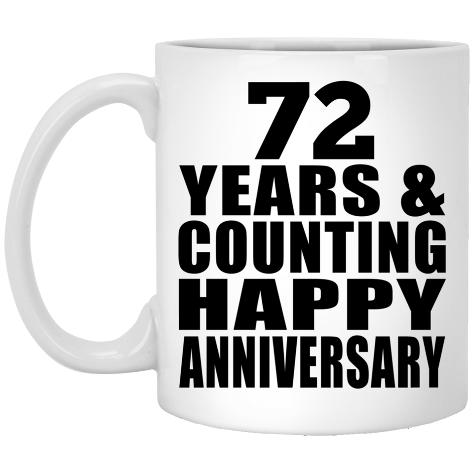 Happy 72nd Anniversary 72 Years & Counting - 11 Oz Coffee Mug