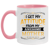 I Get My Attitude From My Awesome Mother - 11oz Accent Mug Pink