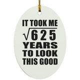 25th Birthday Took Square Root of 625 Years To Look Good - Oval Ornament