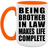 Being Brother In Law Makes Life Complete - 15oz Accent Mug Orange