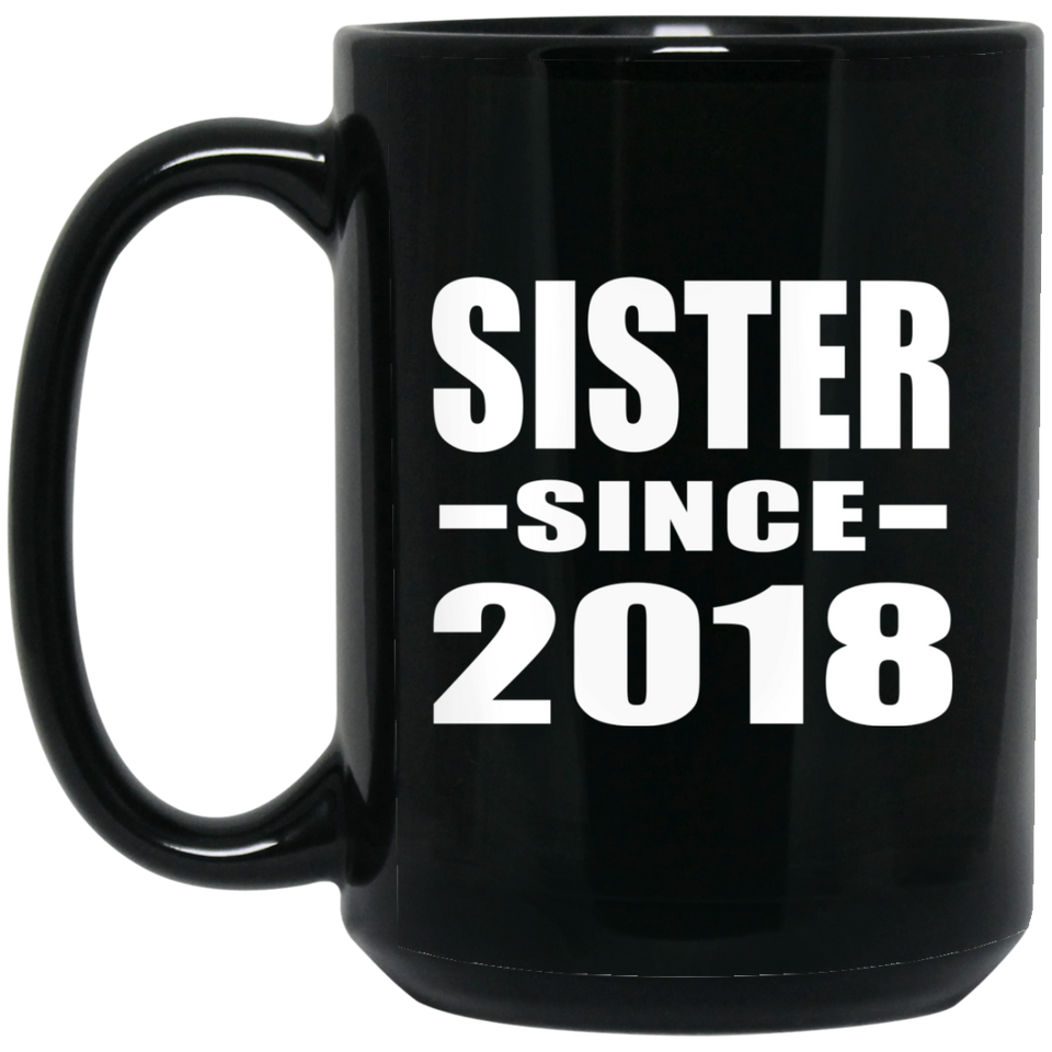 Sister Since 2018 - 15 Oz Coffee Mug Black