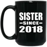 Sister Since 2018 - 15 Oz Coffee Mug Black