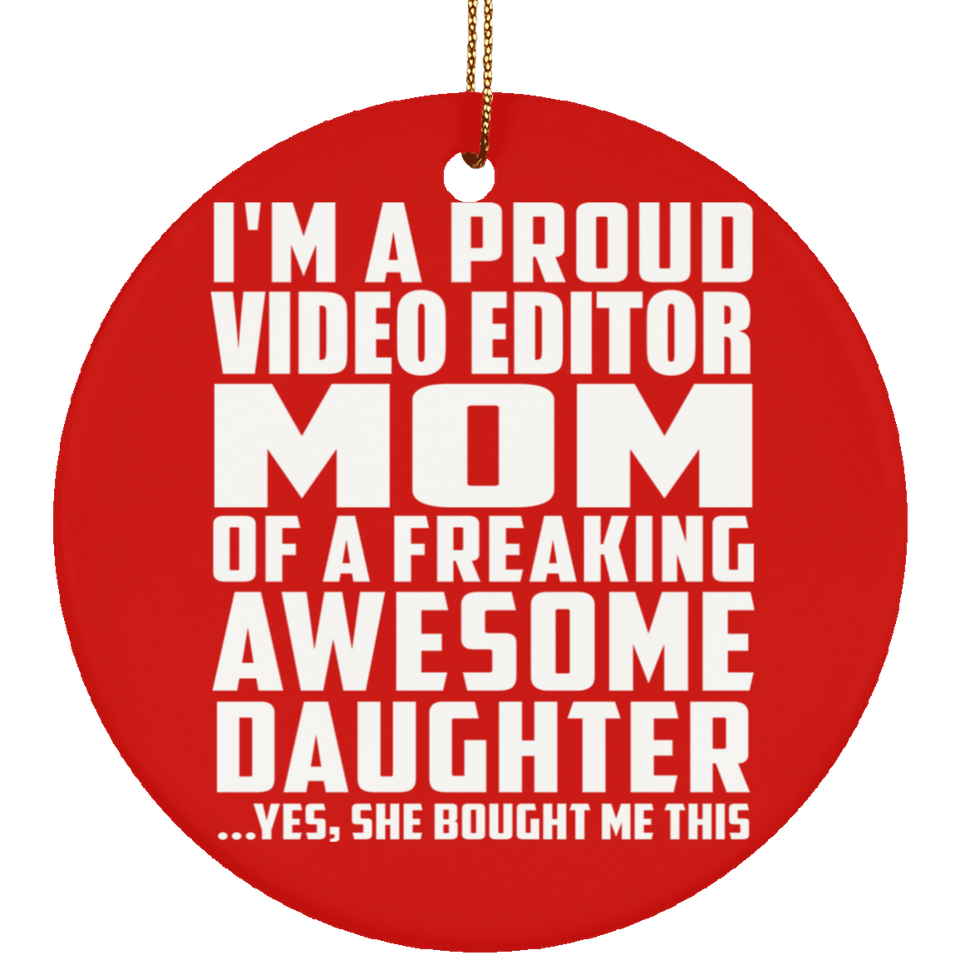 Proud Video Editor Mom Of Awesome Daughter - Circle Ornament