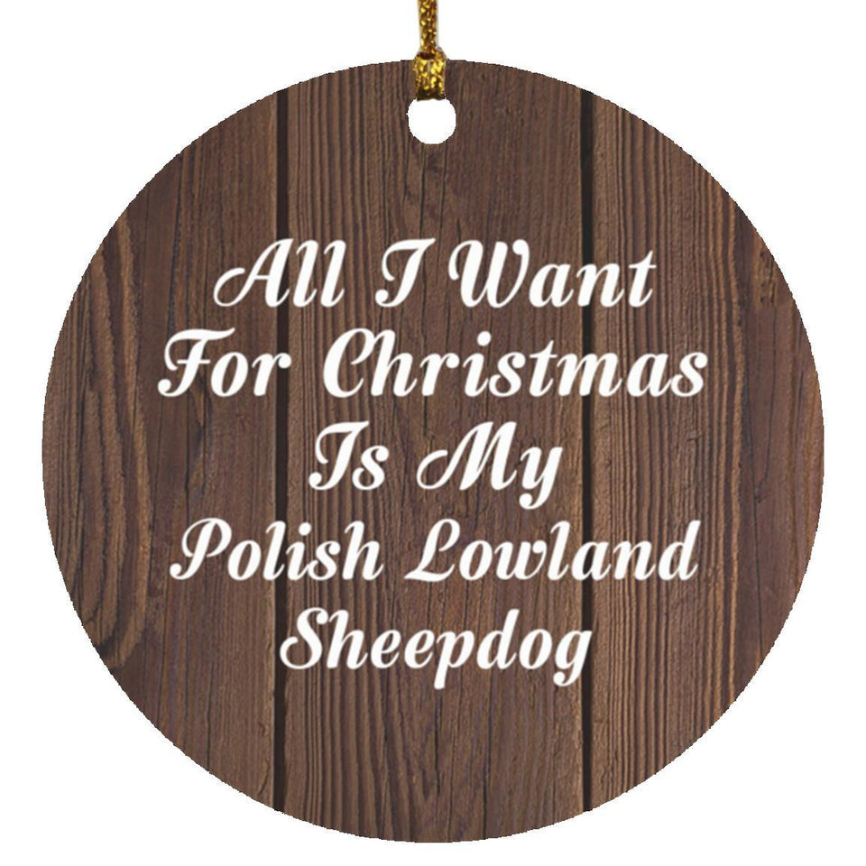 All I Want For Christmas Is My Polish Lowland Sheepdog - Circle Ornament D