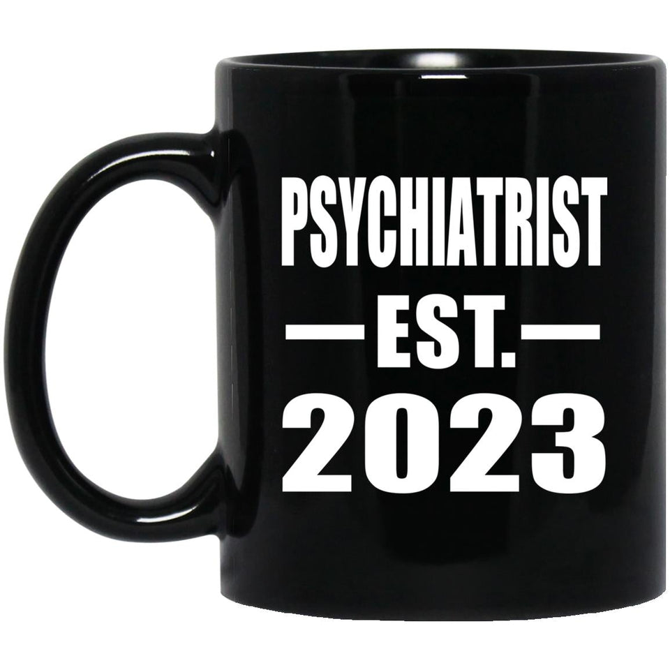 Psychiatrist Established EST. 2023 - 11oz Coffee Mug Black