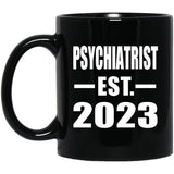 Psychiatrist Established EST. 2023 - 11oz Coffee Mug Black