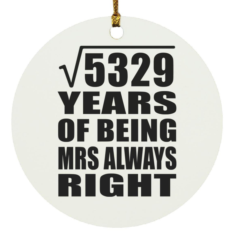 73rd Anniversary Square Root of 5329 Years Mrs Always Right - Circle Ornament