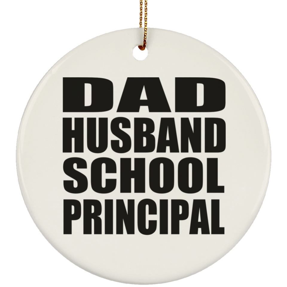 Dad Husband School Principal - Circle Ornament