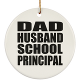 Dad Husband School Principal - Circle Ornament