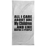 All I Care About Is My Children - Hand Towel