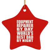 Equipment Repairer By Day World's Best Dad By Night - Star Ornament
