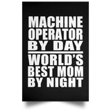 Machine Operator By Day World's Best Mom By Night - Poster Portrait