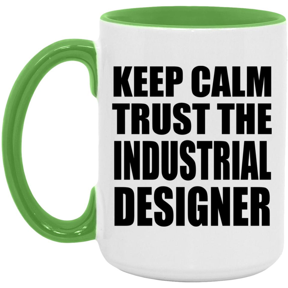 Keep Calm and Trust The Industrial Designer - 15oz Accent Mug Green