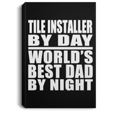 Tile Installer By Day World's Best Dad By Night - Canvas Portrait