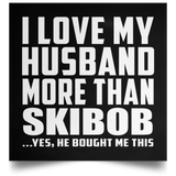 I Love My Husband More Than Skibob - Poster Square
