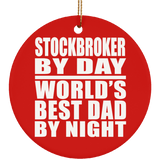 Stockbroker By Day World's Best Dad By Night - Circle Ornament