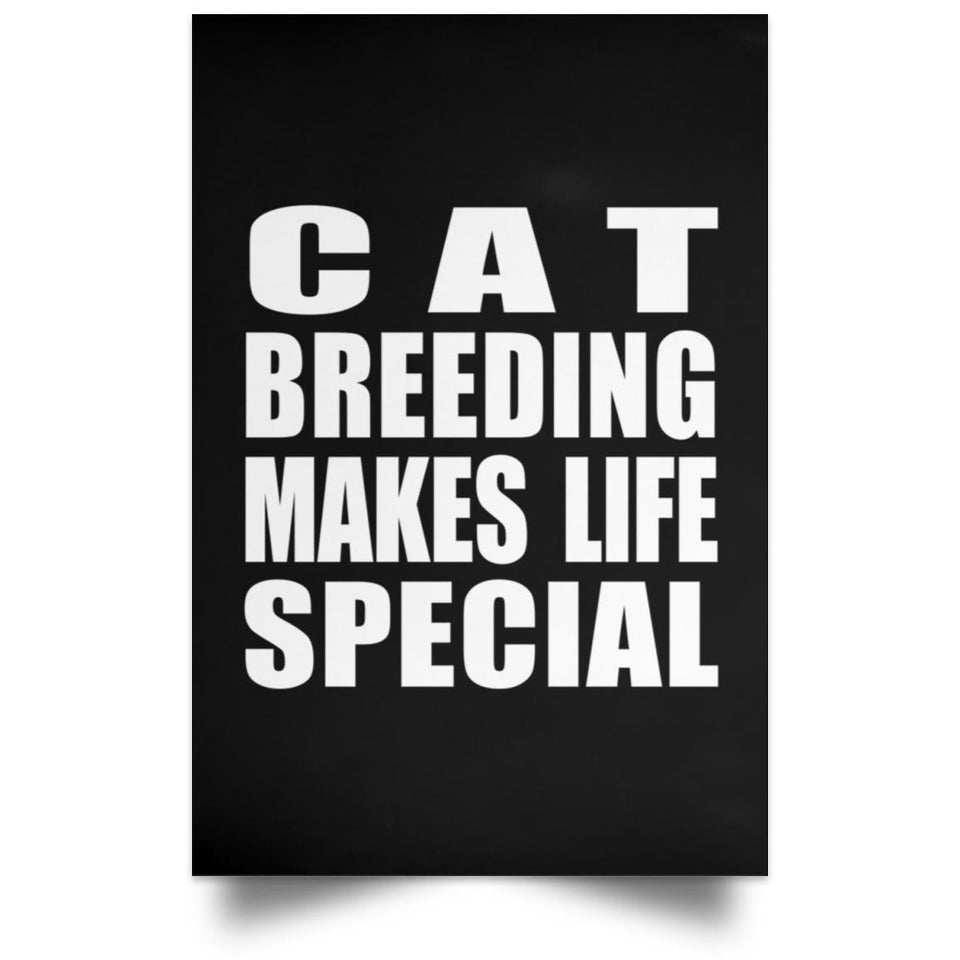 Cat Breeding Makes Life Special - Poster Portrait