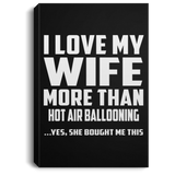 I Love My Wife More Than Hot air ballooning - Canvas Portrait