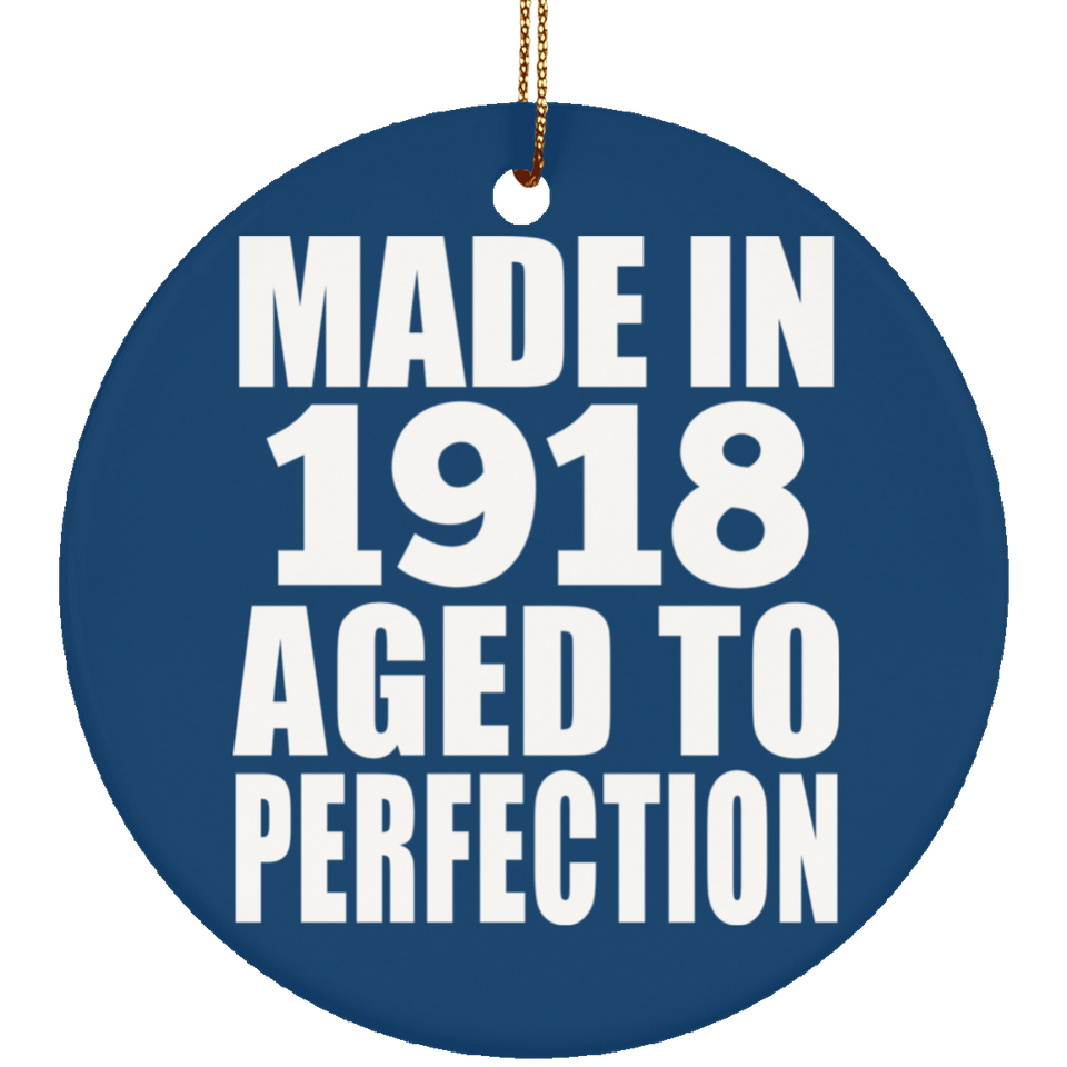 106th Birthday Made In 1918 Aged To Perfection - Circle Ornament