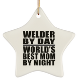 Welder By Day World's Best Mom By Night - Star Ornament