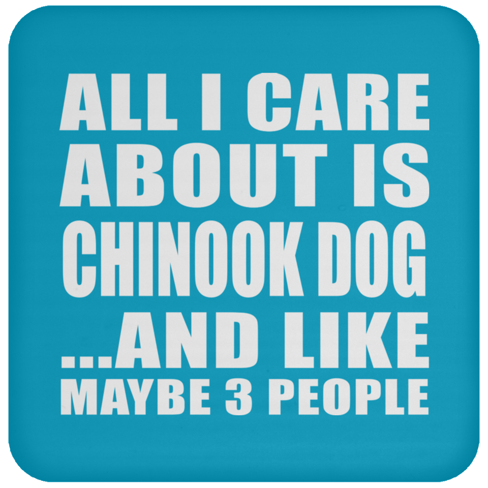 All I Care About Is Chinook Dog - Drink Coaster