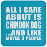 All I Care About Is Chinook Dog - Drink Coaster