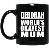 Deborah World's Okayest Mum - 11 Oz Coffee Mug Black