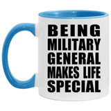 Being Military General Makes Life Special - 11oz Accent Mug Blue