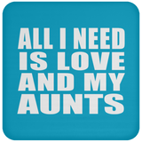 All I Need Is Love And My Aunts - Drink Coaster