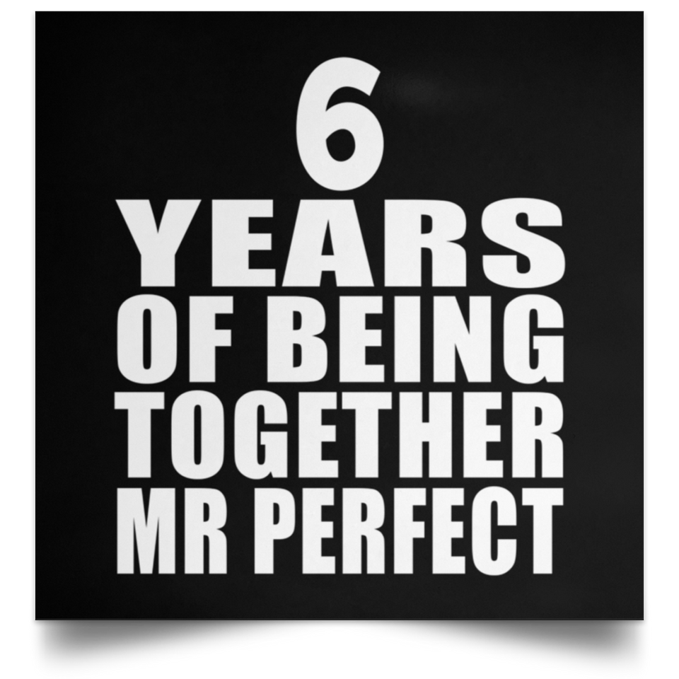 6th Anniversary 6 Years Of Being Mr Perfect - Poster Square