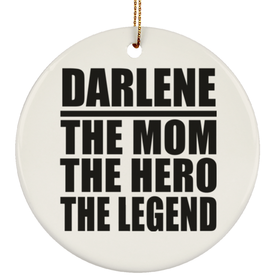Darlene The Mom The Hero The Legend - Circle Ornament