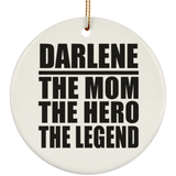 Darlene The Mom The Hero The Legend - Circle Ornament
