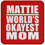 Mattie World's Okayest Mom - Drink Coaster