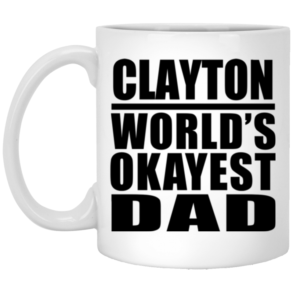 Clayton World's Okayest Dad - 11 Oz Coffee Mug