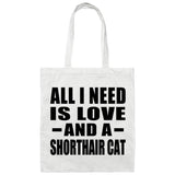 All I Need Is Love And A Shorthair Cat - Tote Bag White