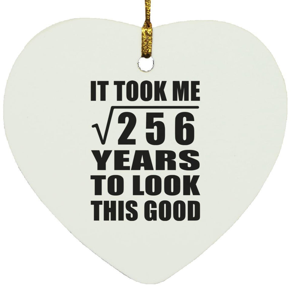 16th Birthday Took Square Root of 256 Years To Look Good - Heart Ornament