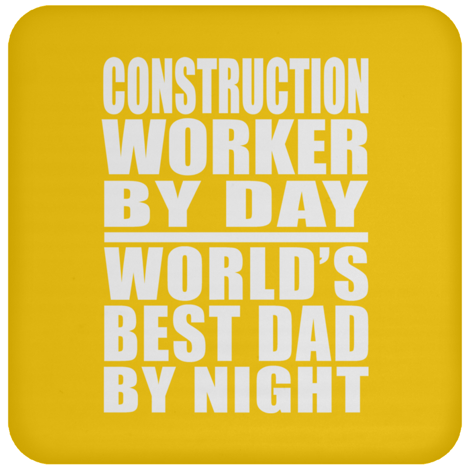 Construction Worker By Day World's Best Dad By Night - Drink Coaster