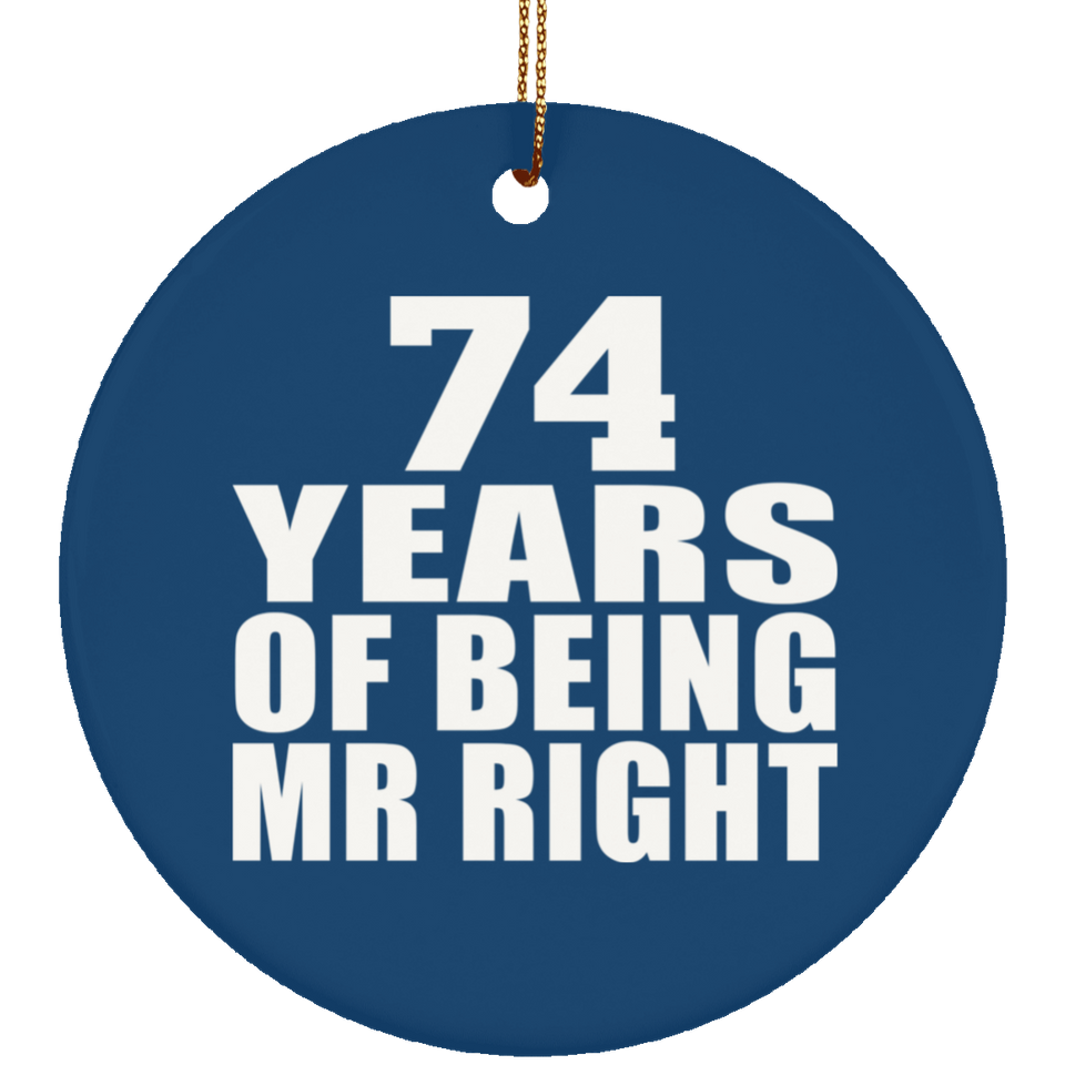 74th Anniversary 74 Years Of Being Mr Right - Circle Ornament